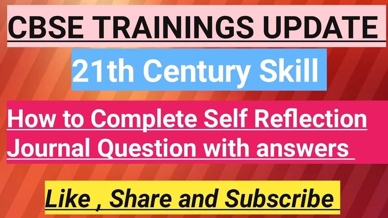 21th Century Skill Cbse training.How to complete Self Reflection Journal Question with answers