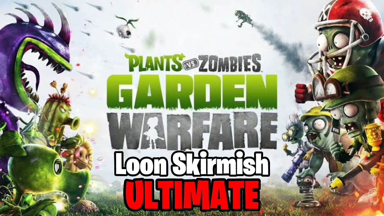 Pvz GW Loon Skirmish ULTIMATE