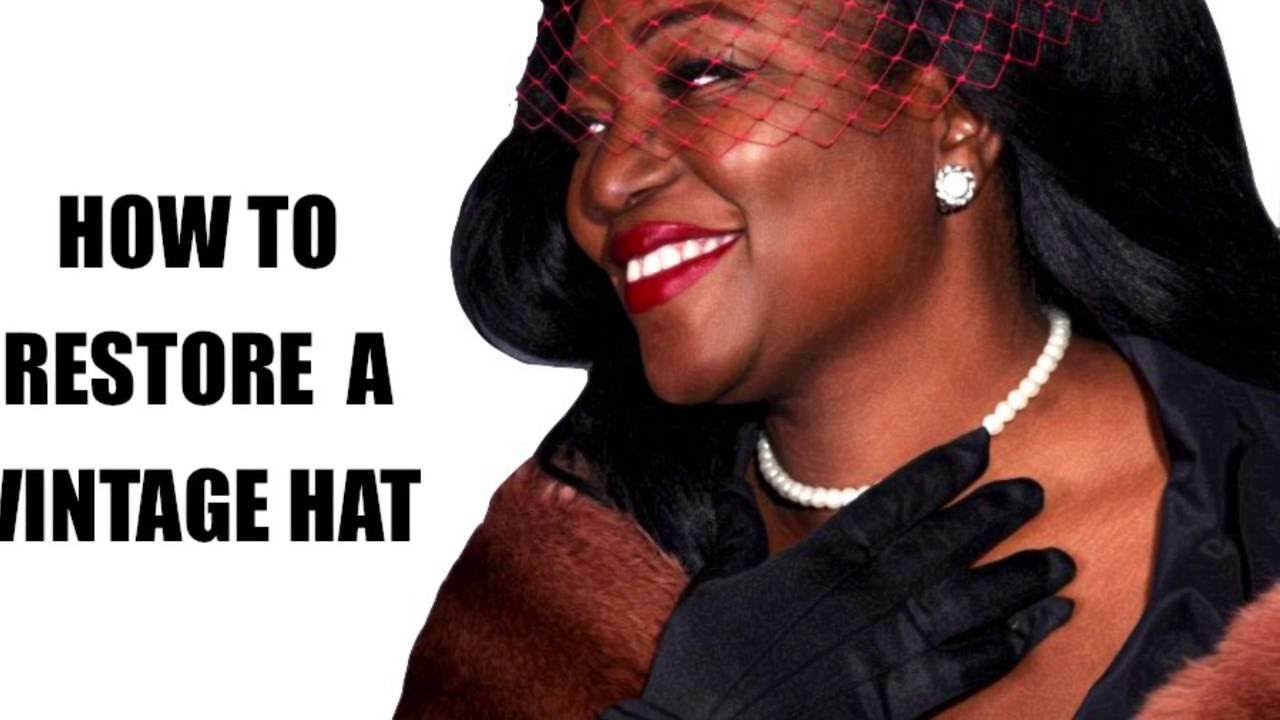 WOMENS VINTAGE HATS : How To Restore A Vintage Hat My Way