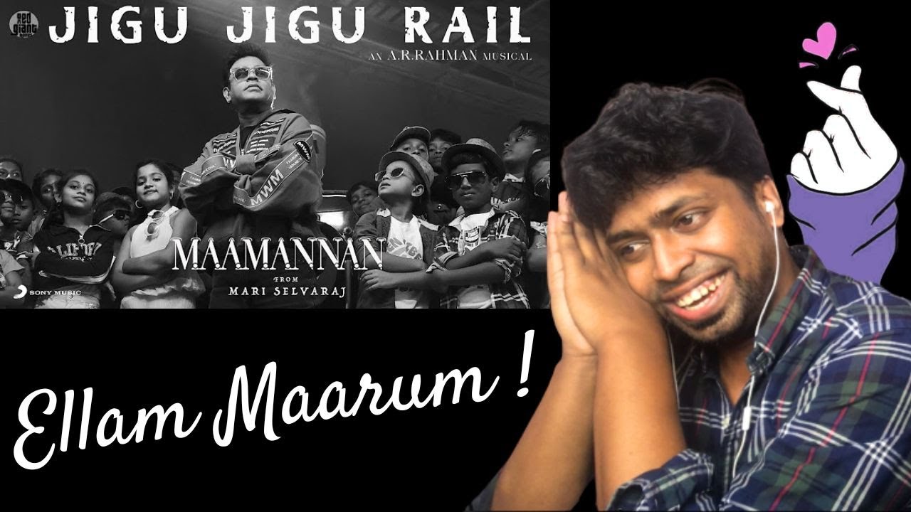 MAAMANNAN - Jigu Jigu Rail Lyric Reaction | A.R Rahman  | M.O.U | Mr Earphones BC_BotM