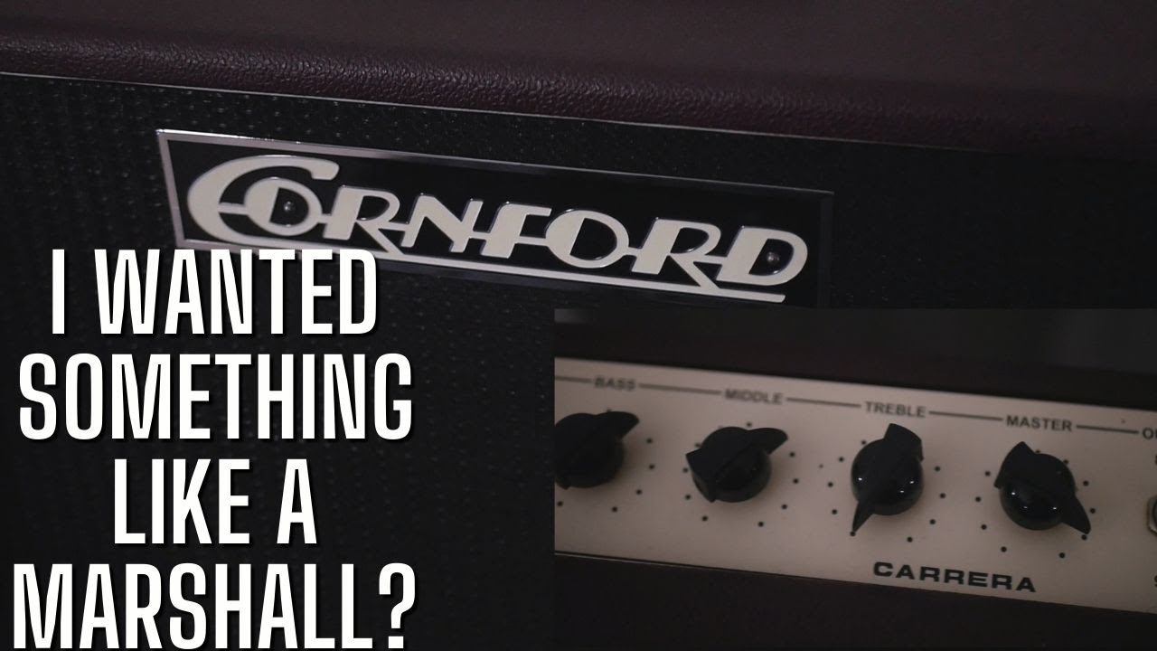 Why I Bought a Cornford Carrera [I wanted a Marshall]