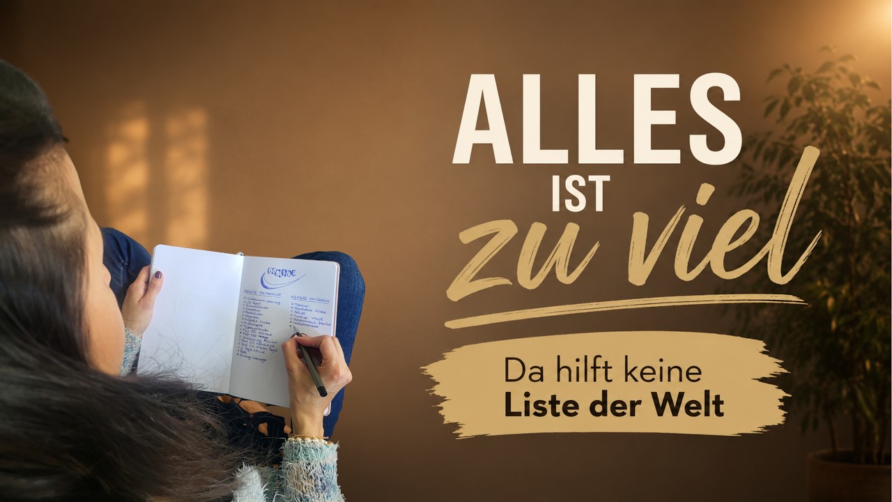 Alles zu viel? Da hilft keine Liste der Welt!