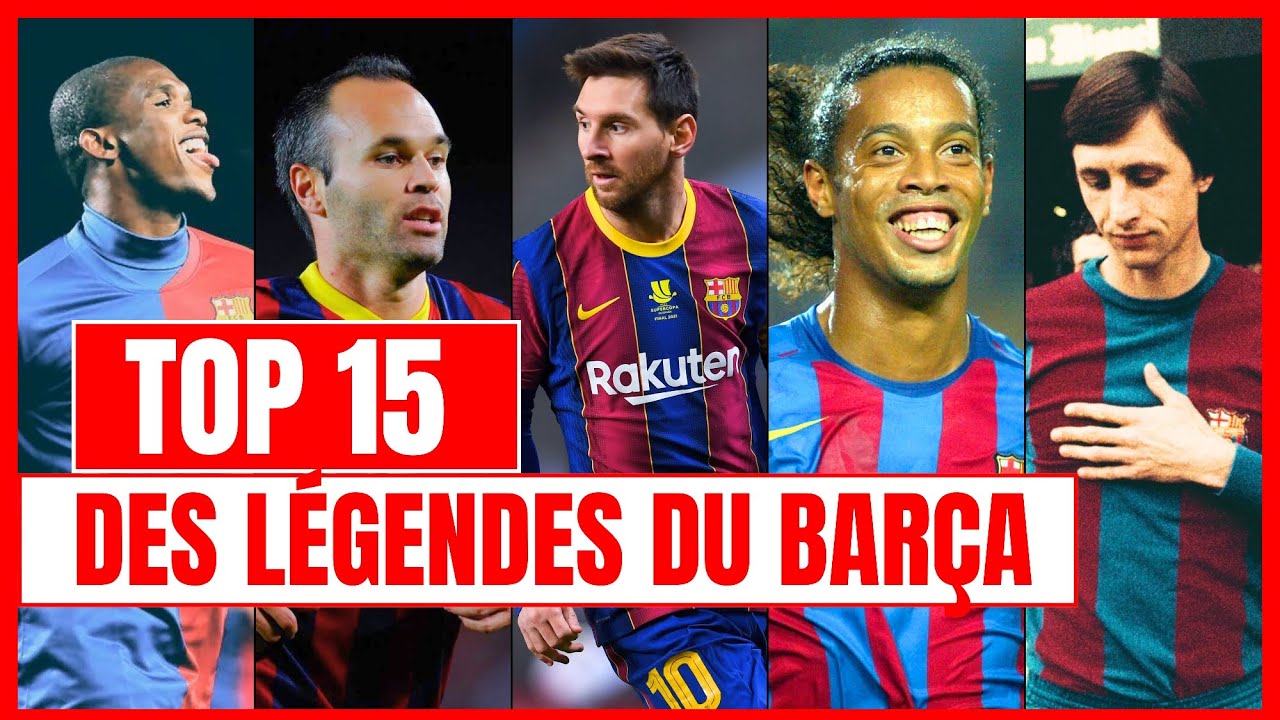 TOP 15 des L&eacute;gendes du Bar&ccedil;a le VRAI classement !