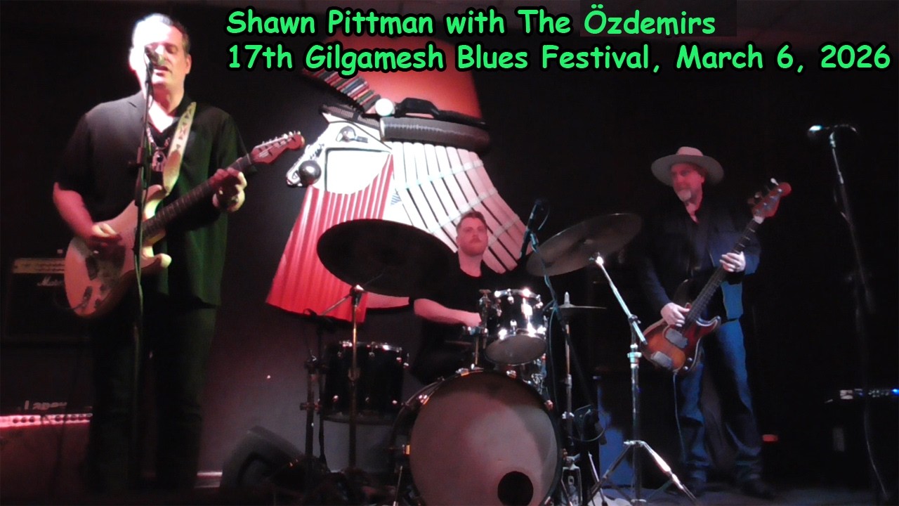 Shawn Pittman with The Özdemirs - 17th Gilgamesh Blues Festival, March 6, 2026