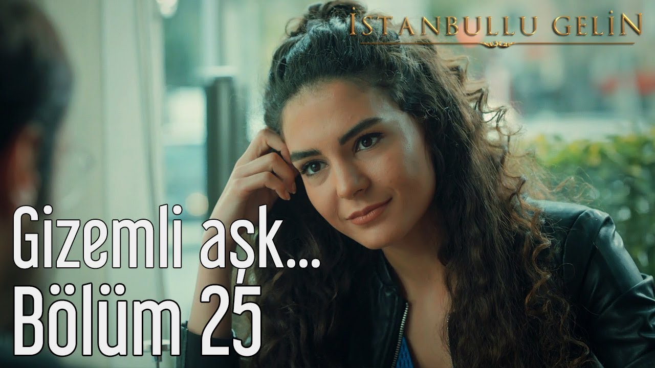 İstanbullu Gelin 25. B&ouml;l&uuml;m - Gizemli Aşk...