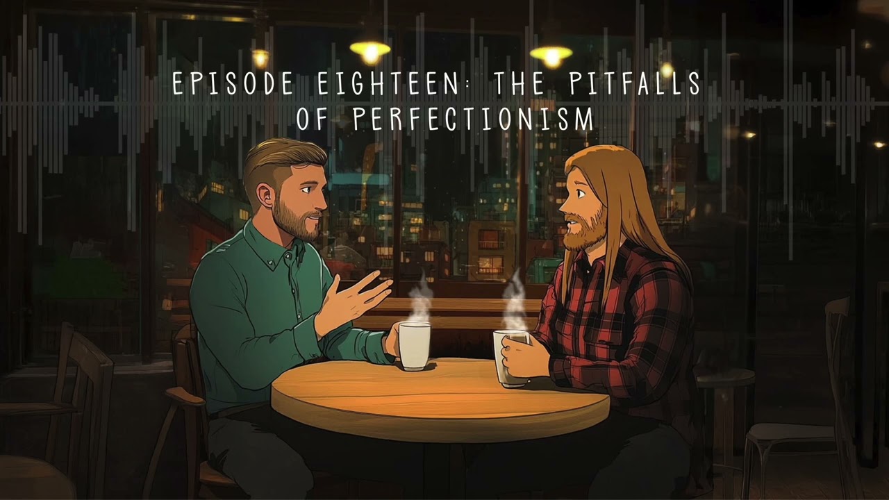 Episode 18 | The Pitfalls Of Perfectionism