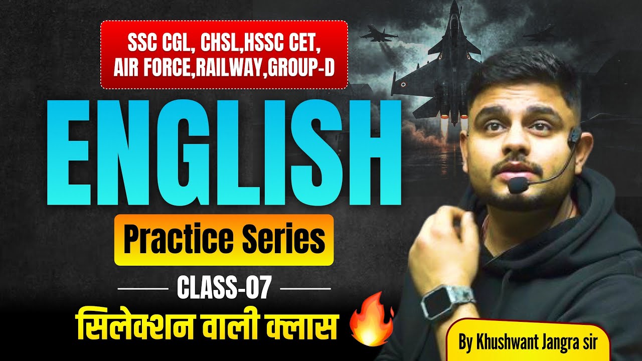 🔥English Practice Series Class-07 | SSC/HSSC CET Mains/Airforce | Selection Booster | Khushwant Sir🔥