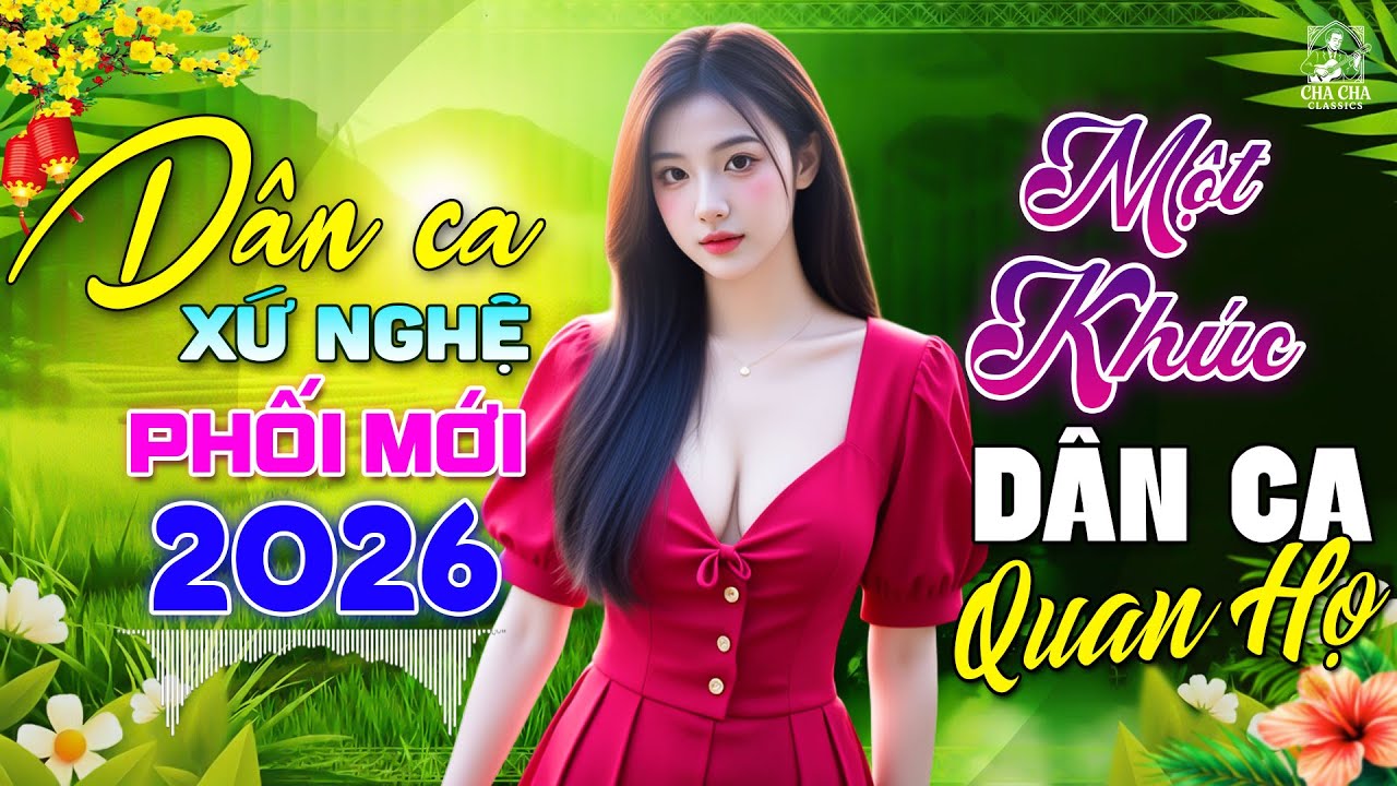 Một Khúc Dân Ca Một Câu Quan Họ🎵Ca Nhạc Trữ Tình Chọn Lọc CỰC ÊM TAI- LK Dân Ca Xứ Nghệ Say Đắm 2026