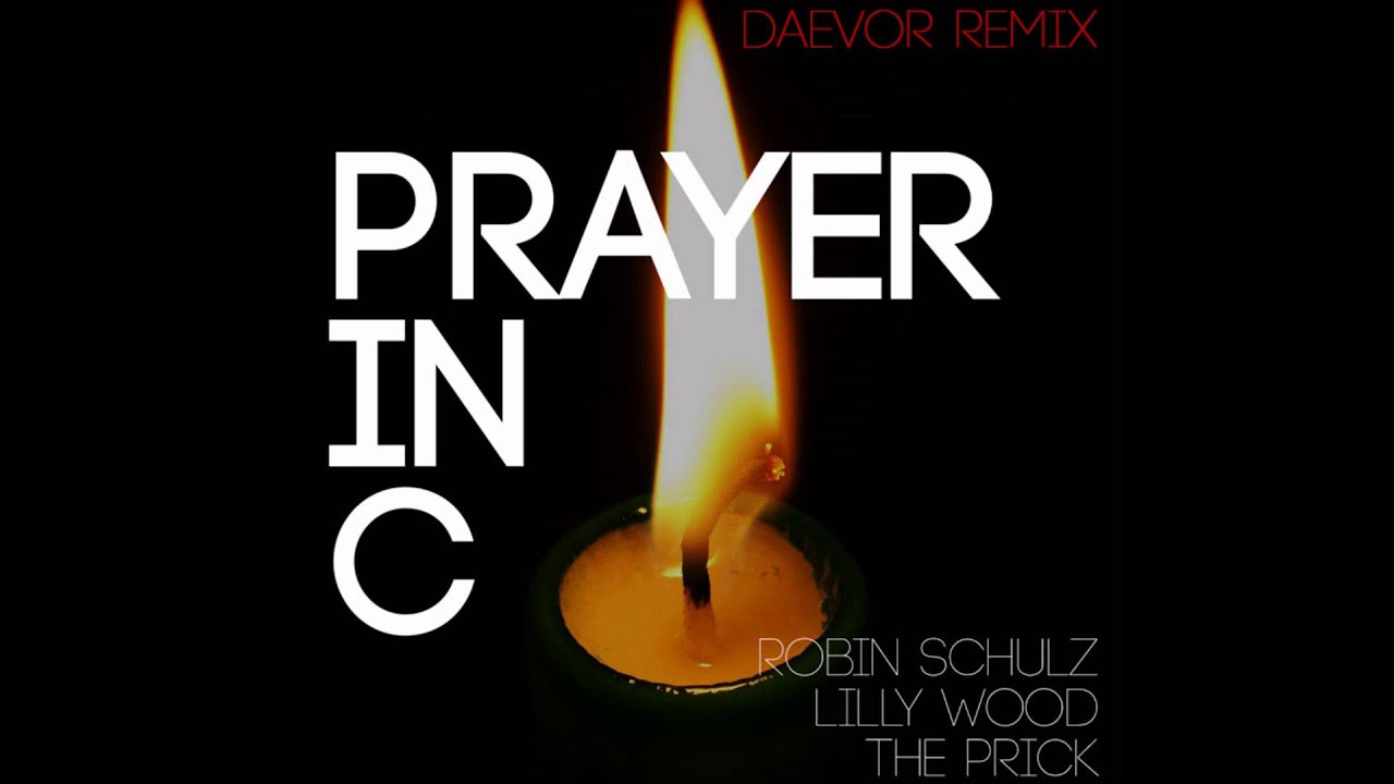 Prayer in C (Daevor Remix) - Robin Schulz, Lilly Wood, The Prick