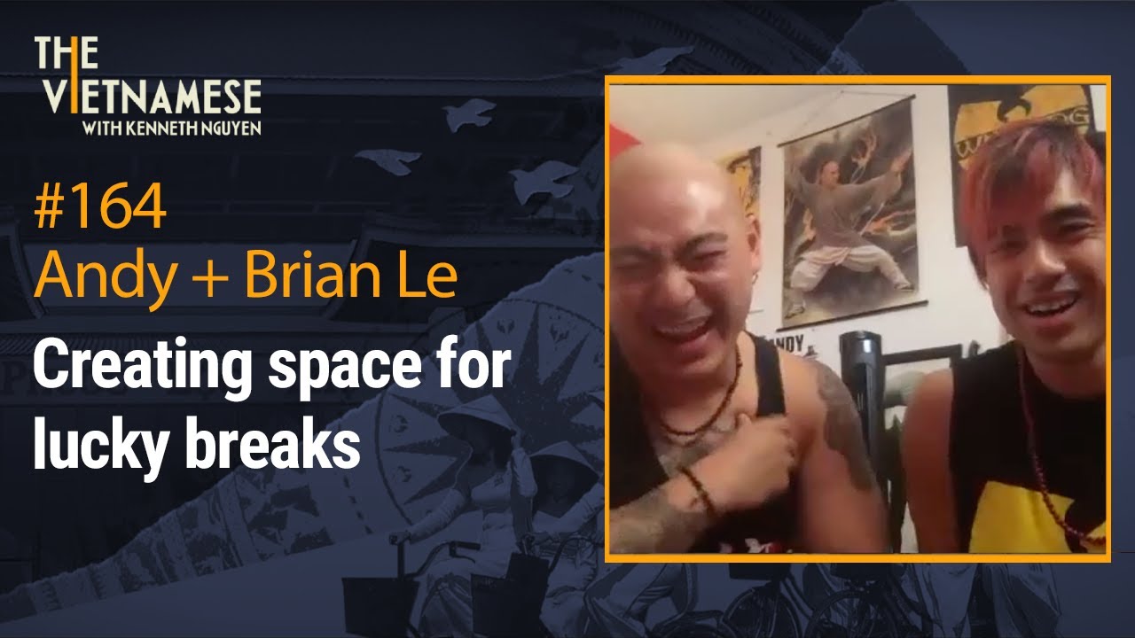 164 - Creating Space for Lucky Breaks - Andy and Brian Le from Martial Club