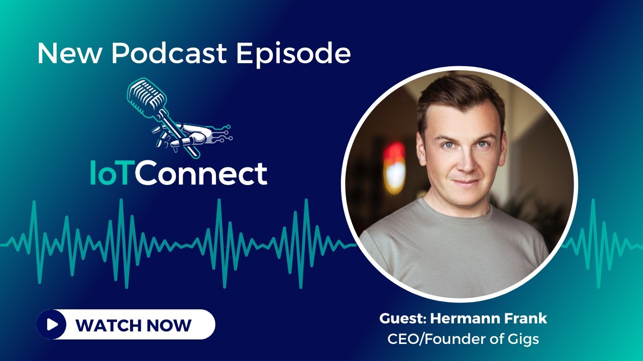 IoT Connect with Hermann Frank CEO and Founder of Gigs