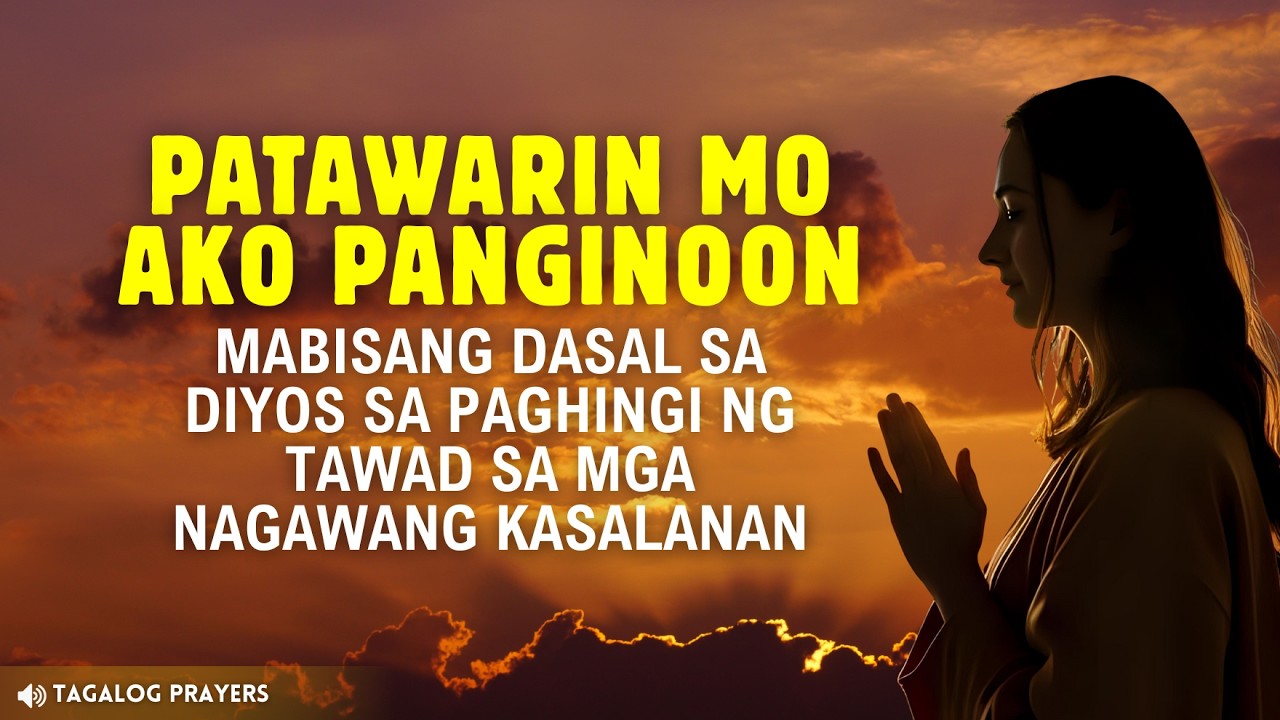 PANGINOON PATAWARIN MO AKO SA AKING MGA NAGAWANG KASALANAN. MABISANG DASAL SA GABI BAGO MATULOG