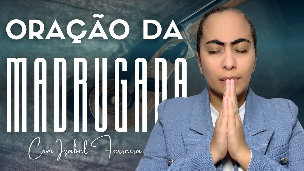 28/01/2026- ORAÇÃO DA MADRUGADA - IZABEL FERREIRA AS 03h00 @IzabelFerreira   ​