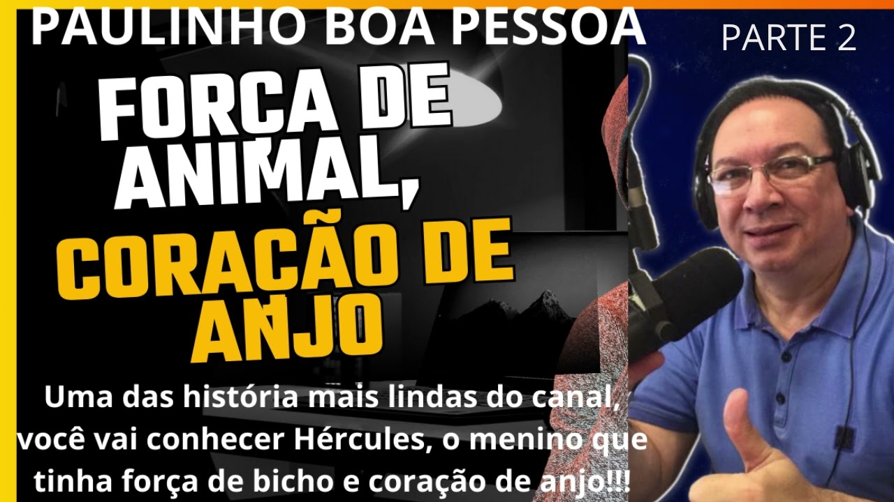 PARTE 2- FORÇA DE ANIMAL, CORAÇÃO DE ANJO. INSCREVA-SE NO CANAL