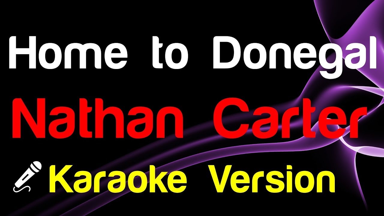 🎤 Nathan Carter - Home to Donegal (Karaoke Version) - King Of Karaoke