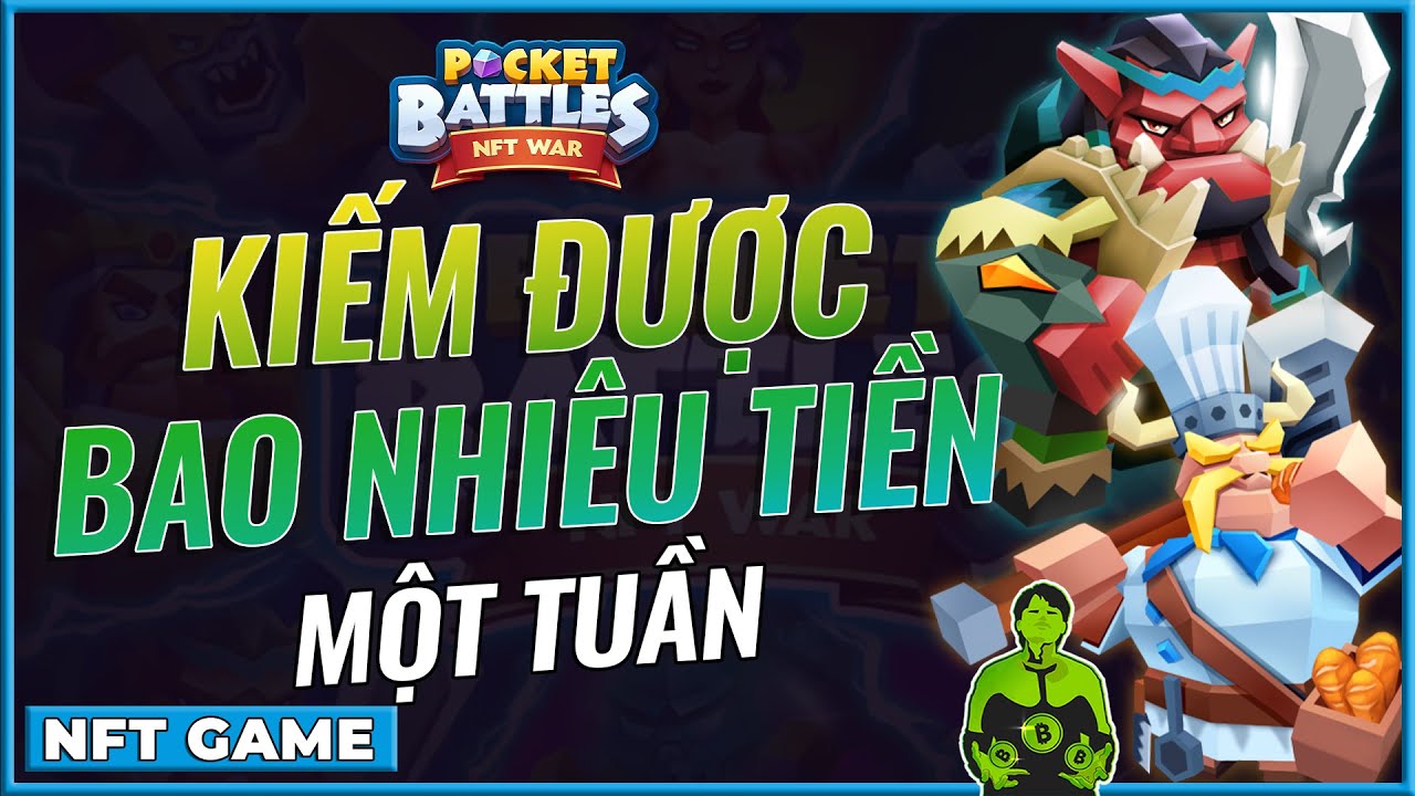 NFT GAME | POCKET BATTLES : KIẾM ĐƯỢC BAO NHI&Ecirc;U TIỀN 1 TUẦN