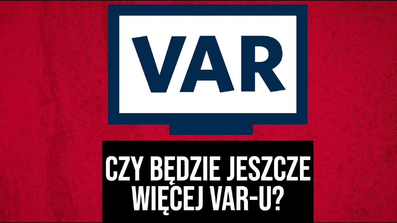 VAR będzie sprawdzał jeszcze wiecej? IFAB się zastanawia.