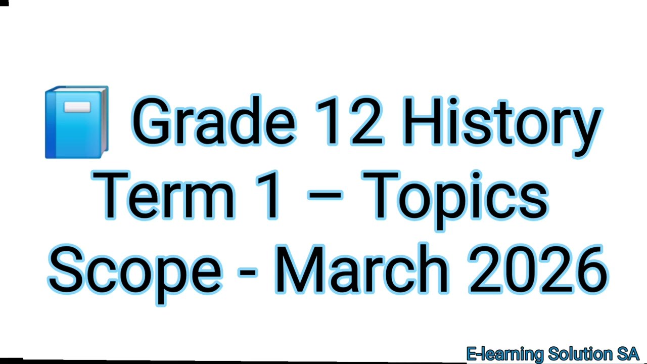 Grade 12 History Term 1 | All Topics For 2026 & Scope