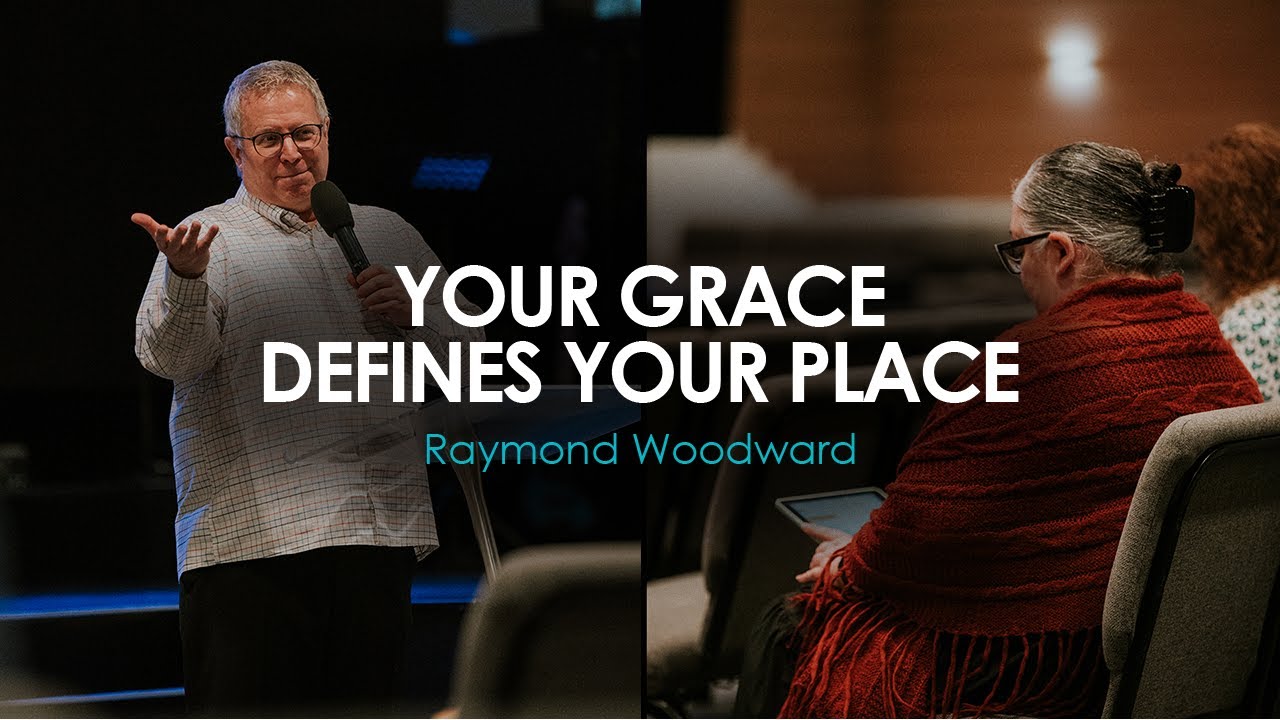 Your Grace Defines Your Place - Raymond Woodward