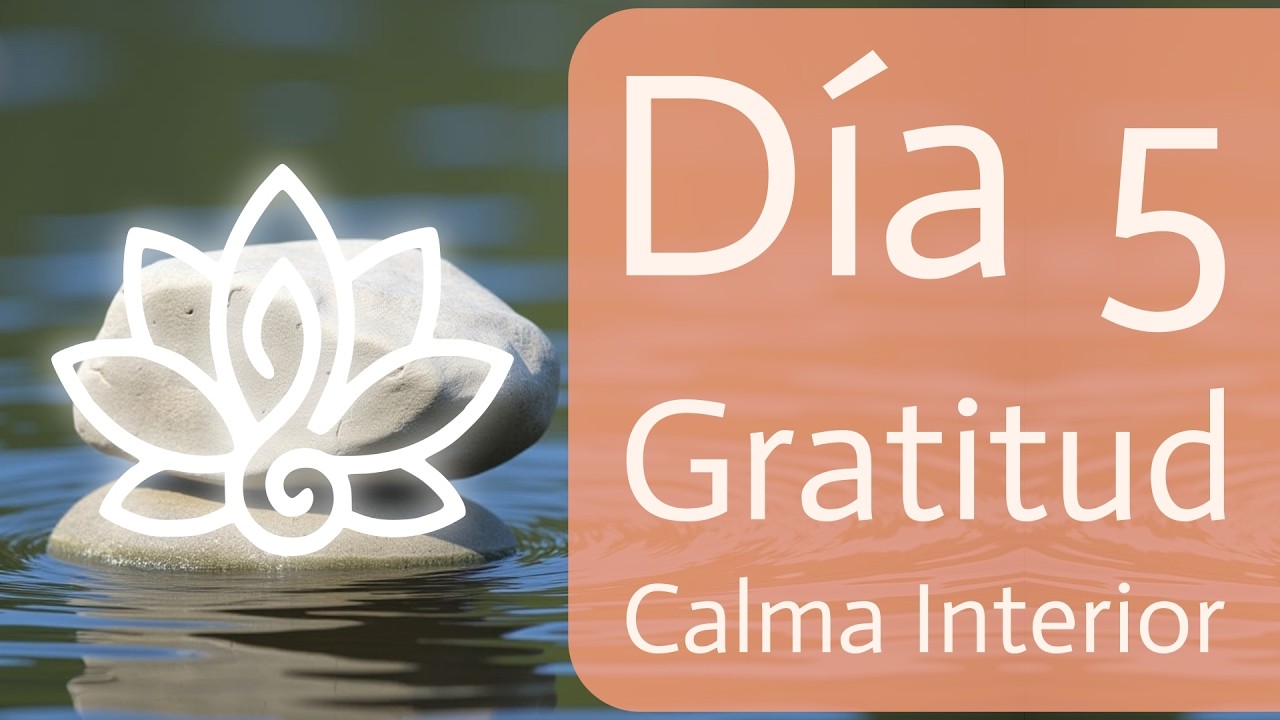 7 Días de Gratitud: Momentos de Calma y Paz Interior (Día 5)