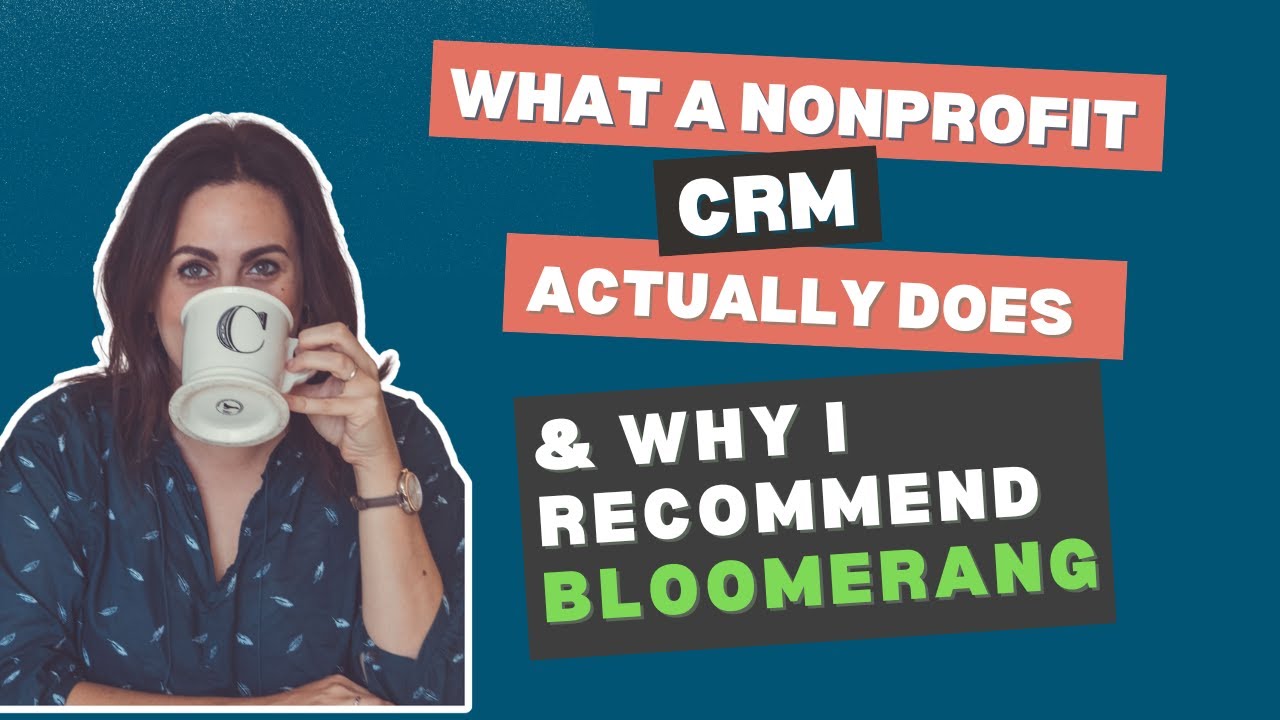 What a Nonprofit CRM Should Actually Do (And Why I Recommend Bloomerang)