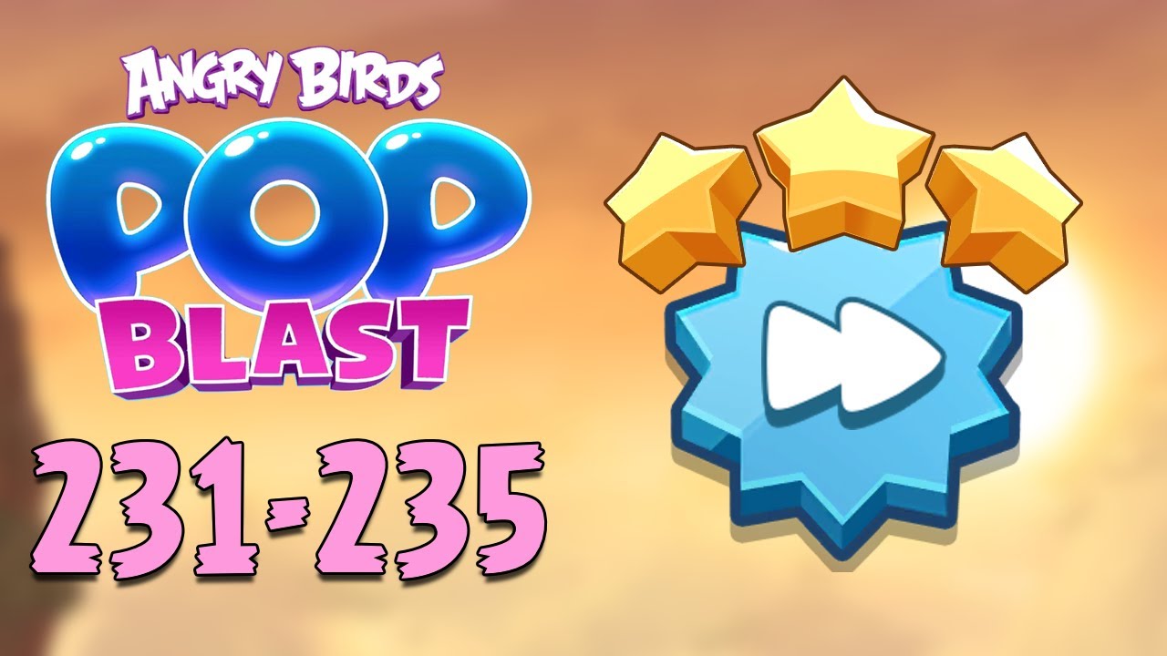 Angry Birds Pop Blast Gameplay Pt 46: Levels 231-235 - Level Jumping