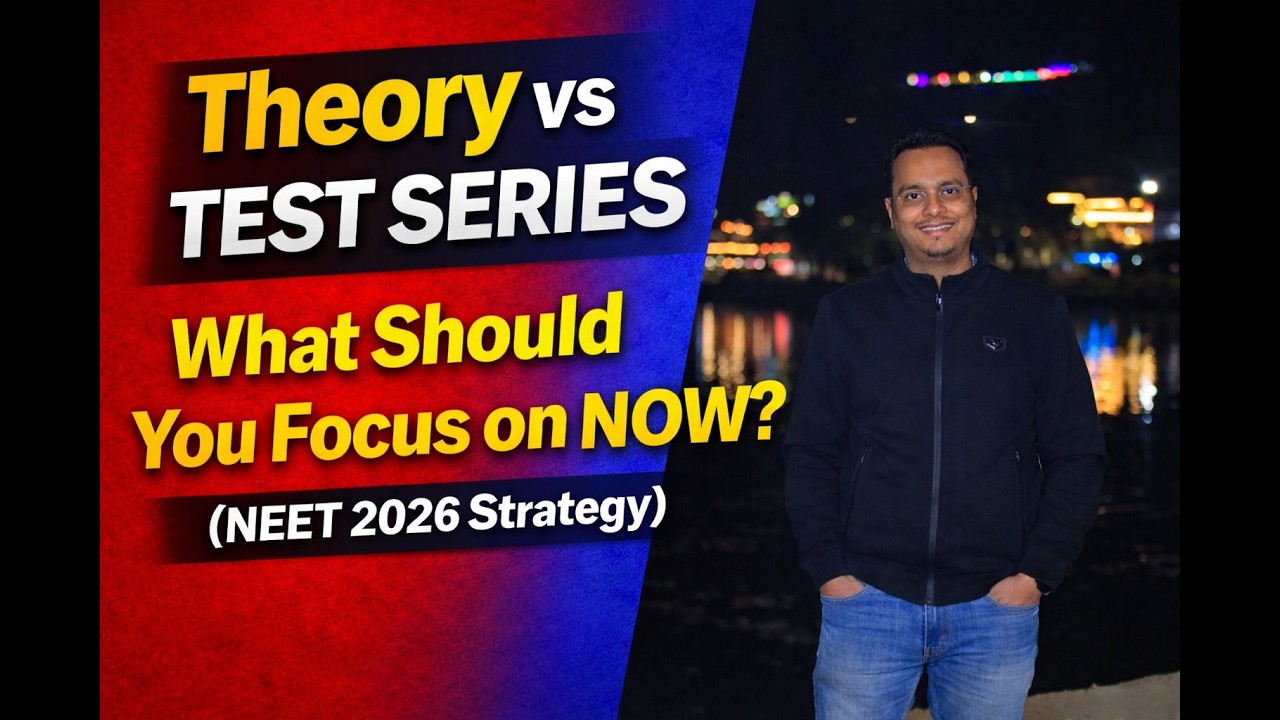 Theory vs Test Series – What Should You Focus on NOW? (NEET 2026 Strategy)