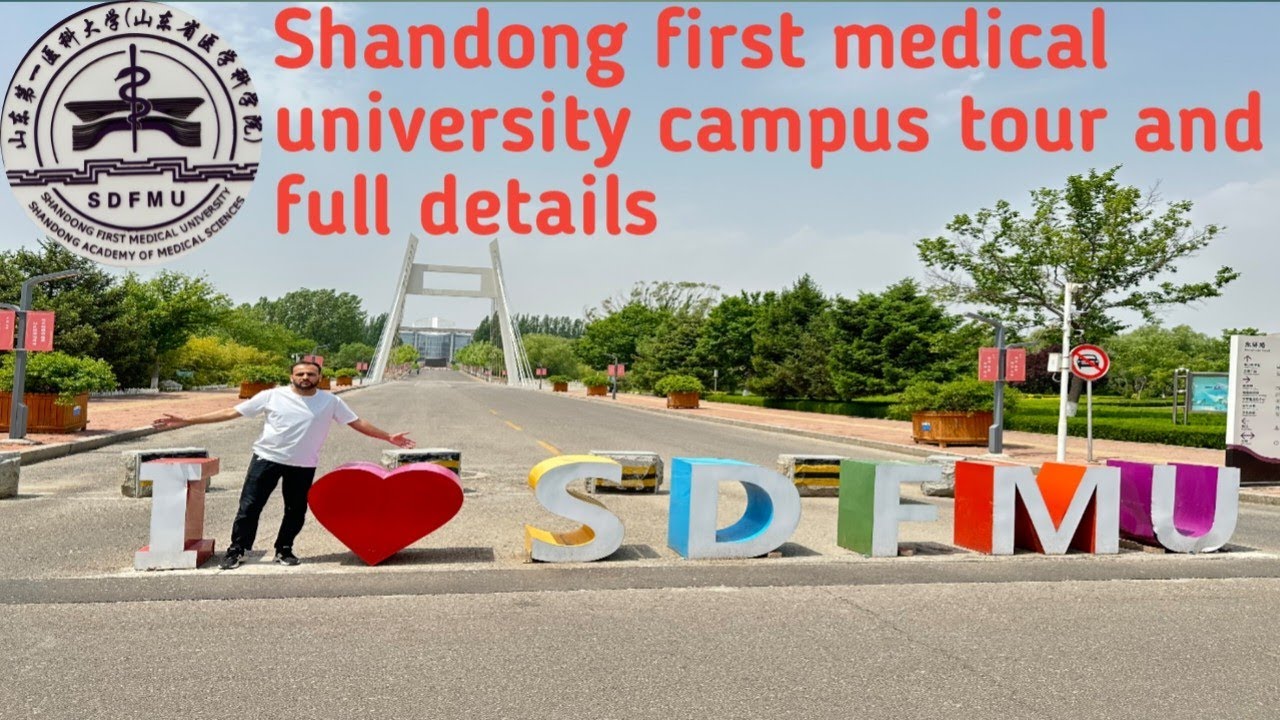 Shandong first medical university campus tour and full details with Dr M ZARYAB founder of QEA