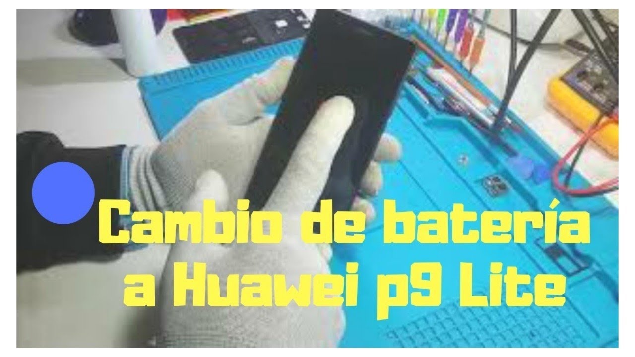 Cambiando bateria a huawei p9 lite