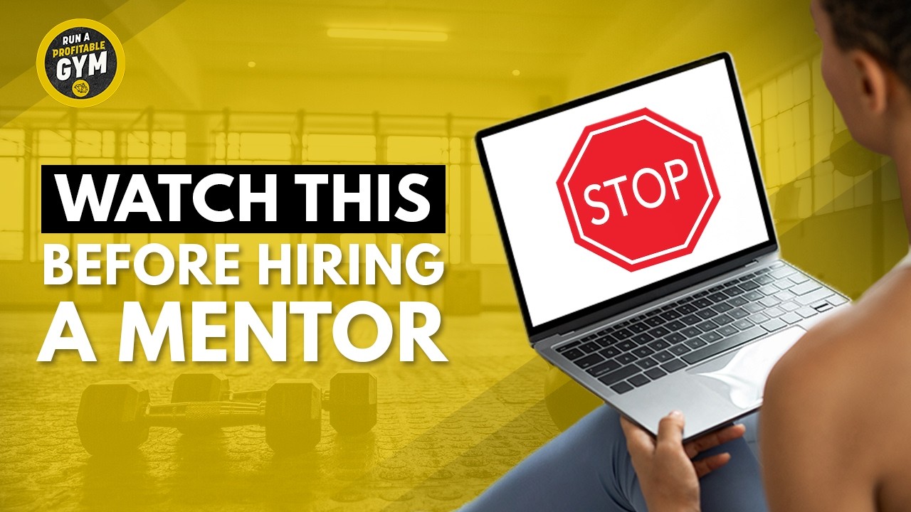 Don’t Hire a Gym Business Mentor Until You Watch This