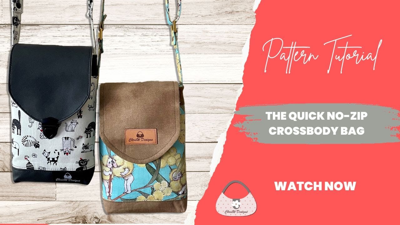 The Quick No-Zip Crossbody Bag Tutorial - ChrisW Designs Bag Patterns