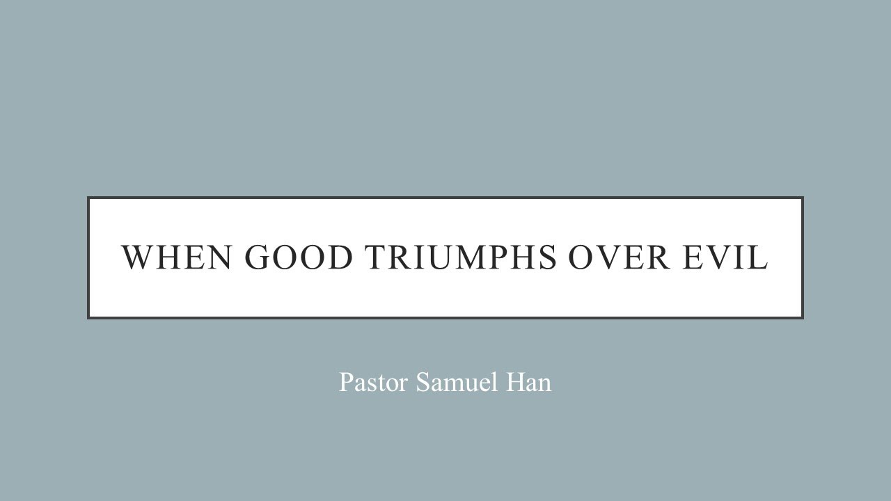 When Good Triumphs Over Evil - March 12, 2023