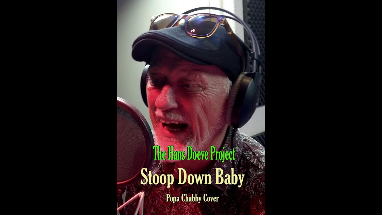 Stoop Down Baby  ( Popa Chubby  Cover )