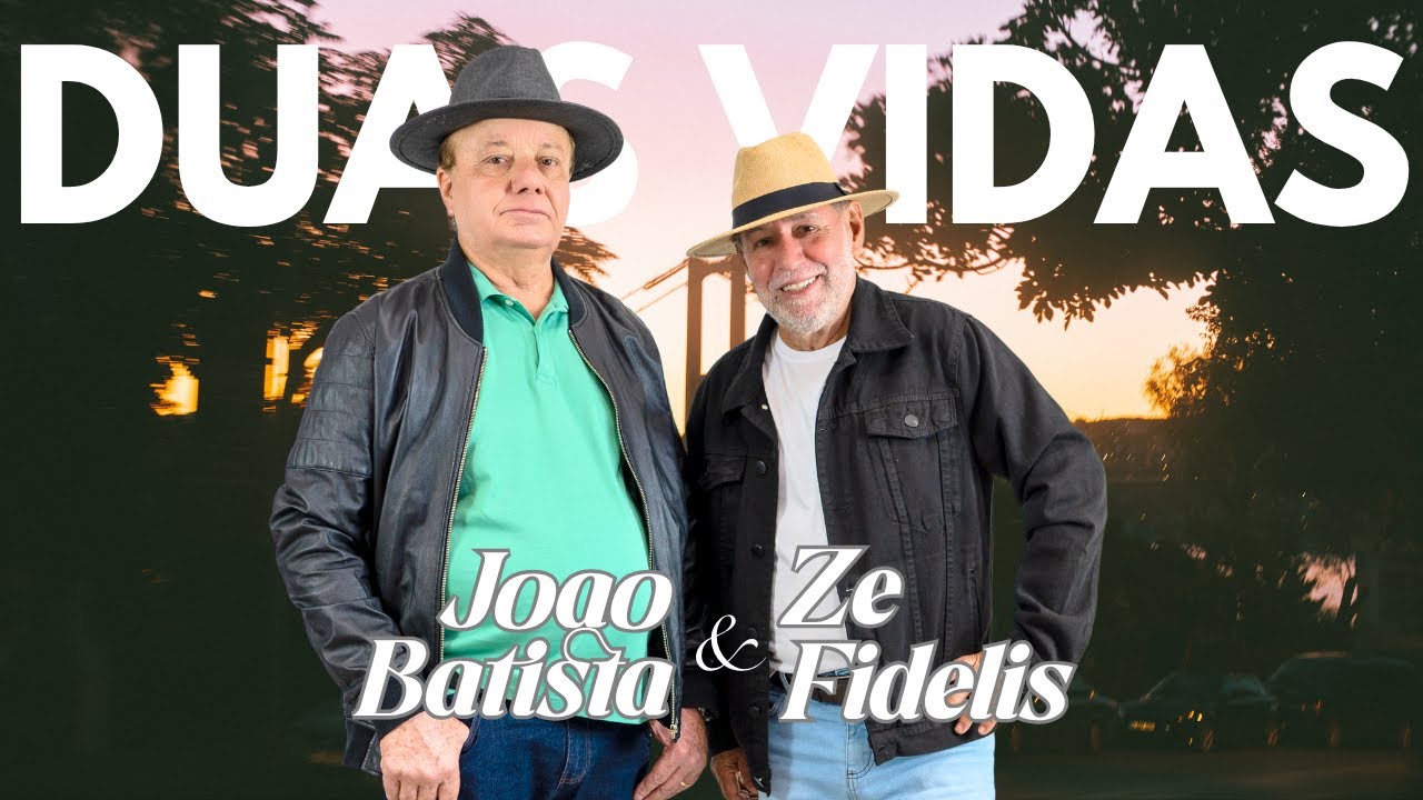 João Batista & Zé Fidelis | Duas Vidas