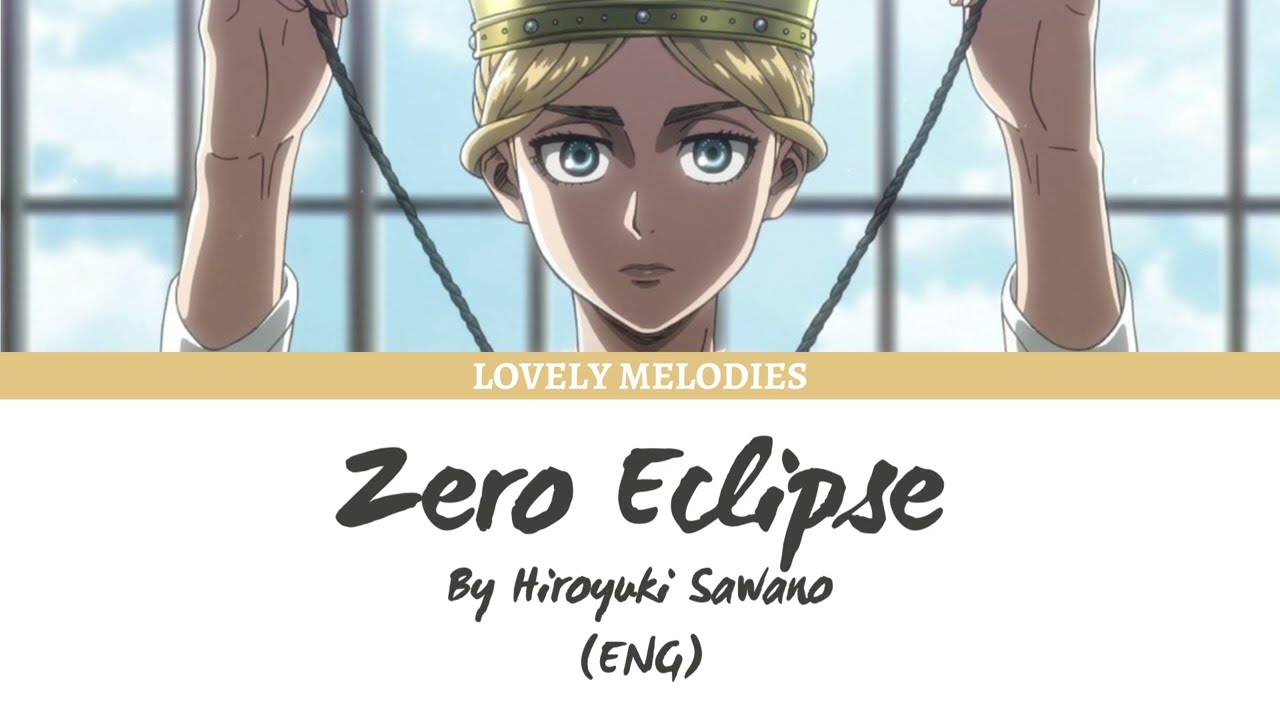 Nightcore - Zero Eclipse (Historia Reiss Theme Attack on Titan OST)  by Hiroyuki Sawano