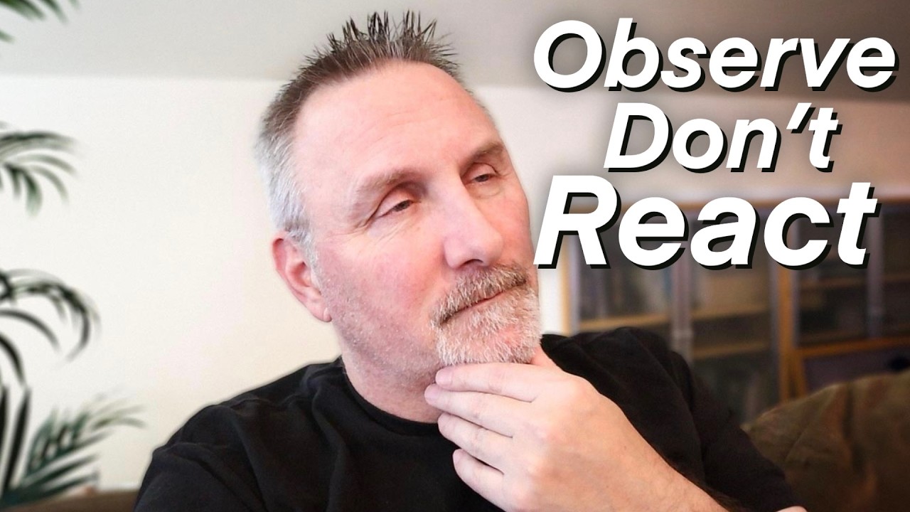 Observe - Don't React