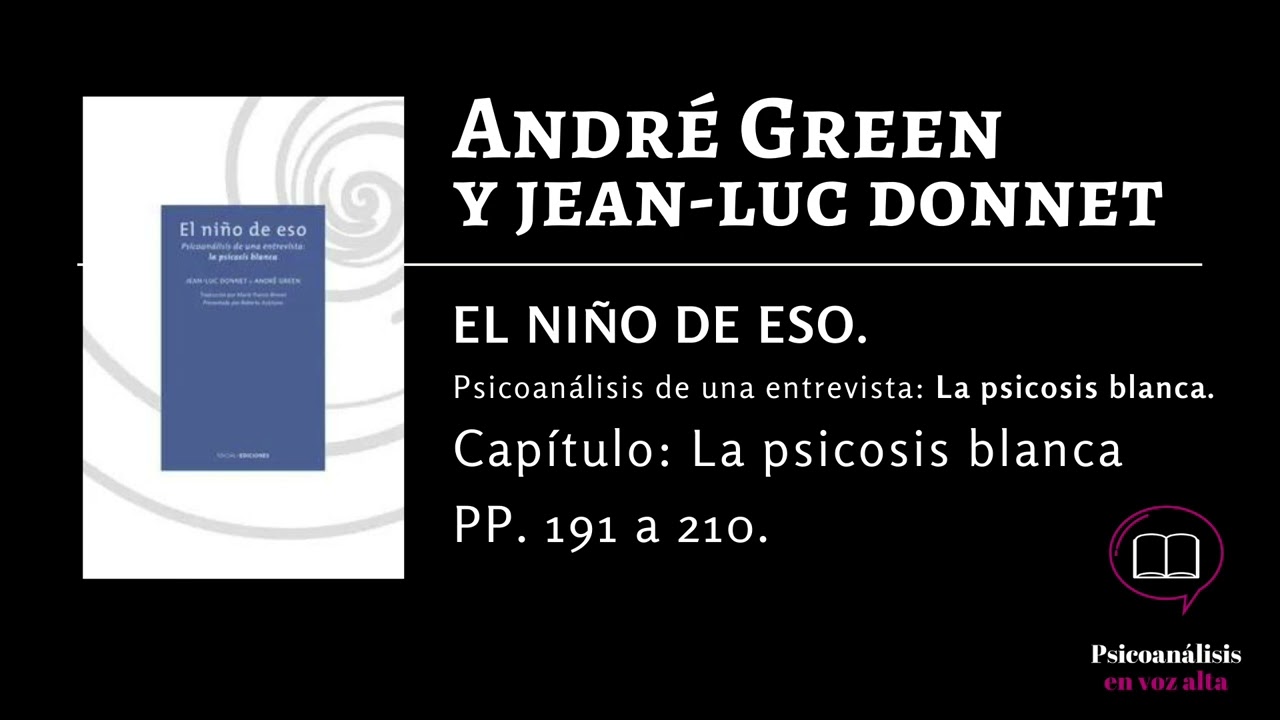 LA PSICOSIS BLANCA  PP 191   210  LIBRO EL NIÑO DE ESO  JEAN LUC DONNET Y ANDRÉ GREEN