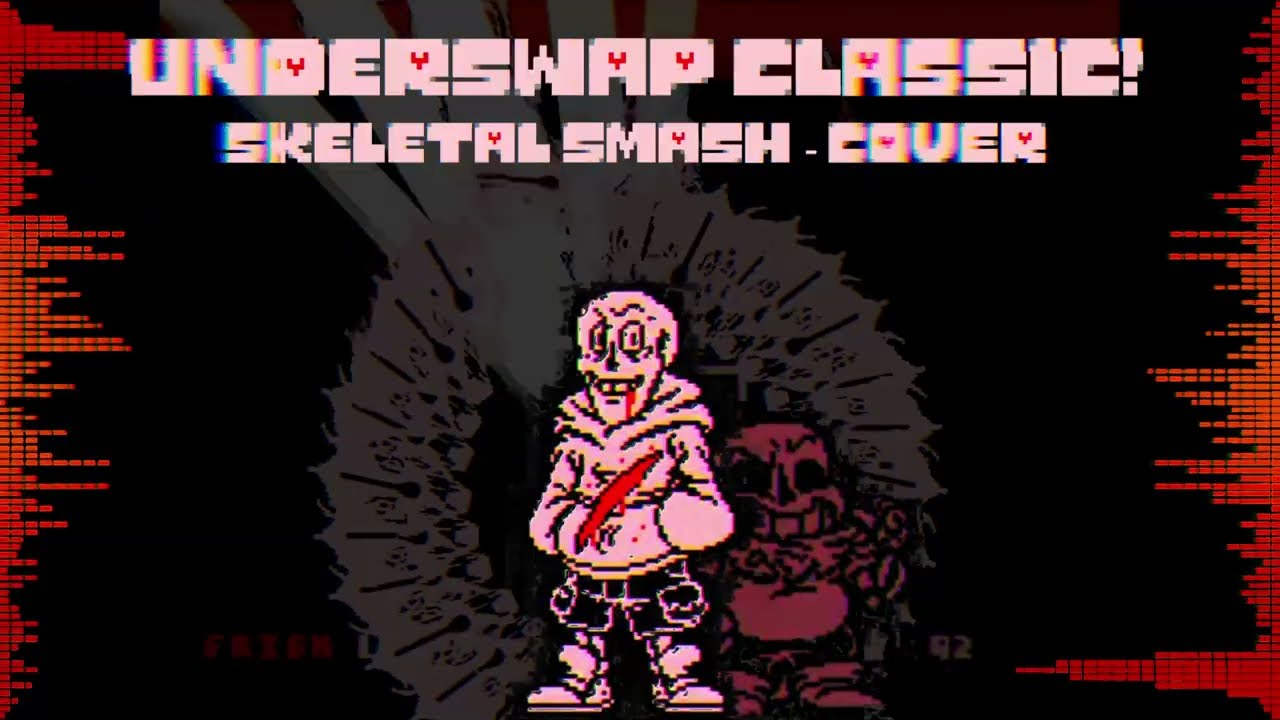 UnderSwap Classic! - Skeletal Smash (Cover v2)