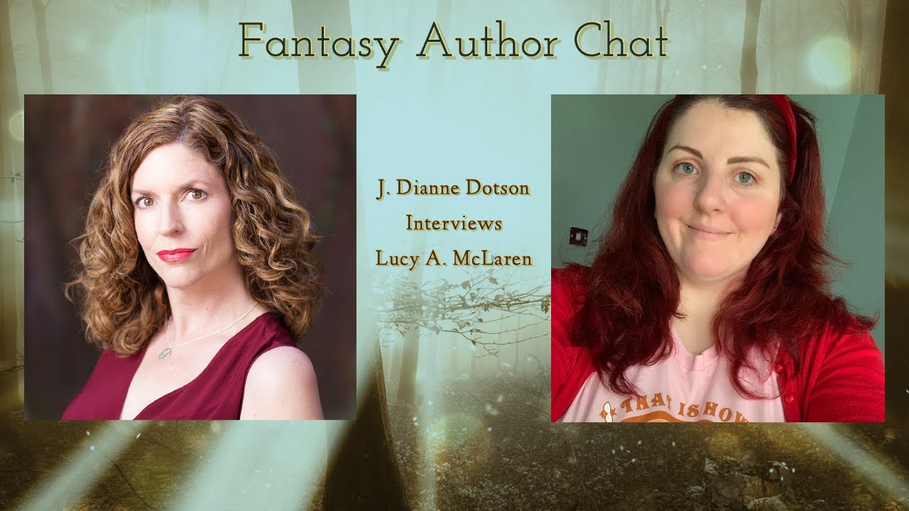 Fantasy Author Chat: J. Dianne Dotson Interviews Lucy A. McLaren