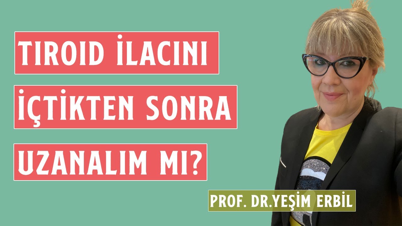 Tiroid İlacını İçtikten Sonra Uzanalım Mı? | Prof. Dr. Yeşim Erbil