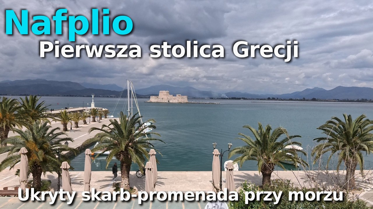 Nafplio Nauplion Dawna Stolica Grecji Zobacz jak niezwykłe jest to miasto. Super promenada do plaży