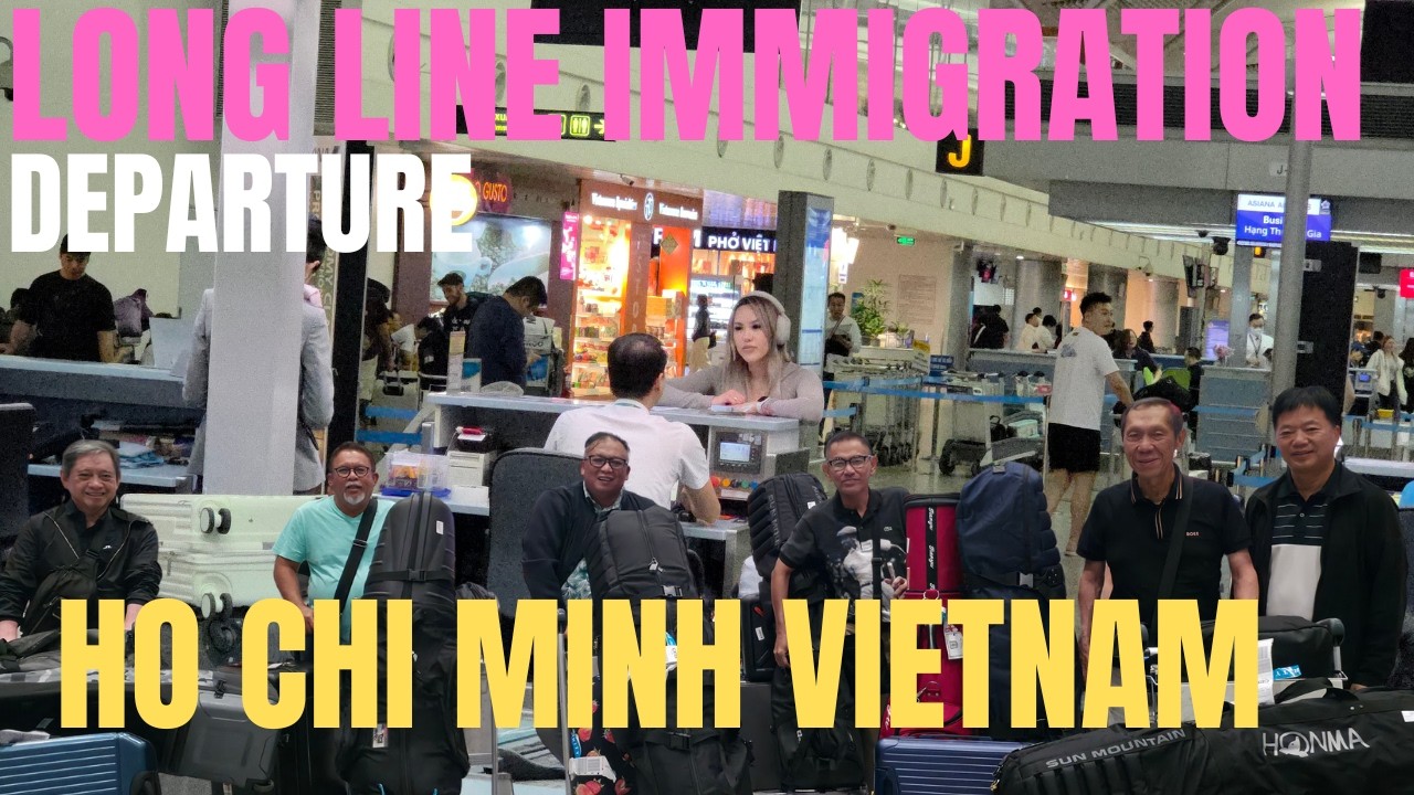 Departure Day in Ho Chi Minh City | SOLVING LONE LINES AT IMMIGRATION