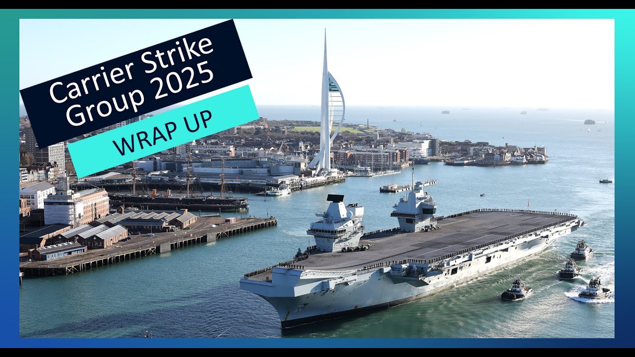 Carrier Strike Group 2025 | Royal Navy Round-Up