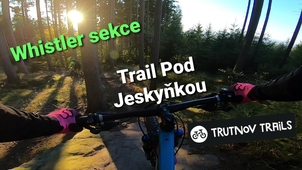 Trutnov trails - Trail Pod Jeskyňkou + Whistler sekce