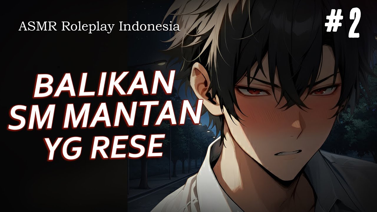 [ASMR] Roleplay Indonesia NGANTERIN MANTAN SAMPE RUMAH || Revan Valentine