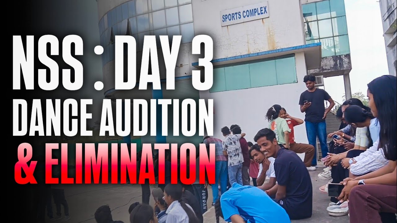 NSS : Day 3 Dance Audition & Elimination 😵‍💫😳