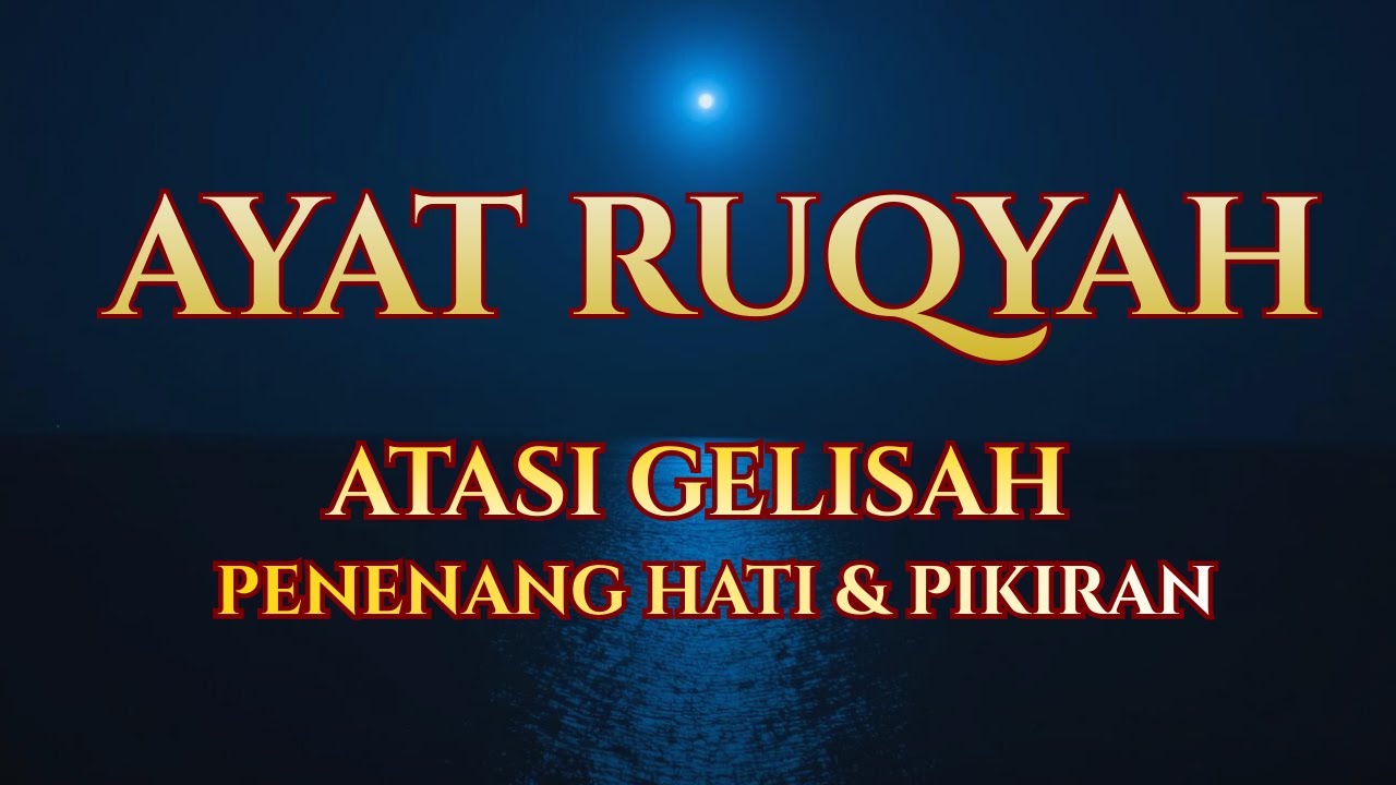 Ayat Ruqyah Penangkal Gelisah dan Cemas | Penyejuk Hati & Pikiran