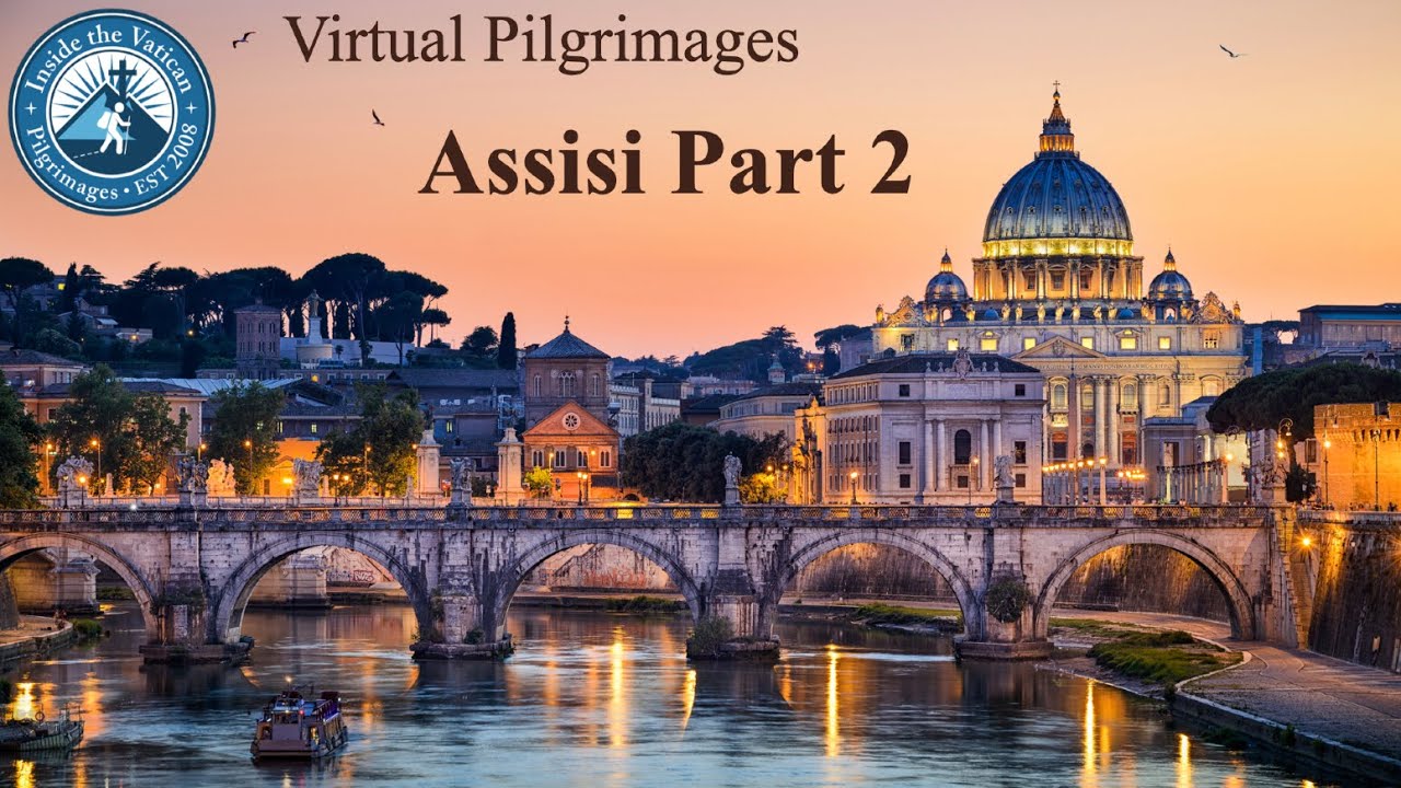 Virtual Pilgrimage to Assisi, Italy Part 2 of 3 May 15, 2020