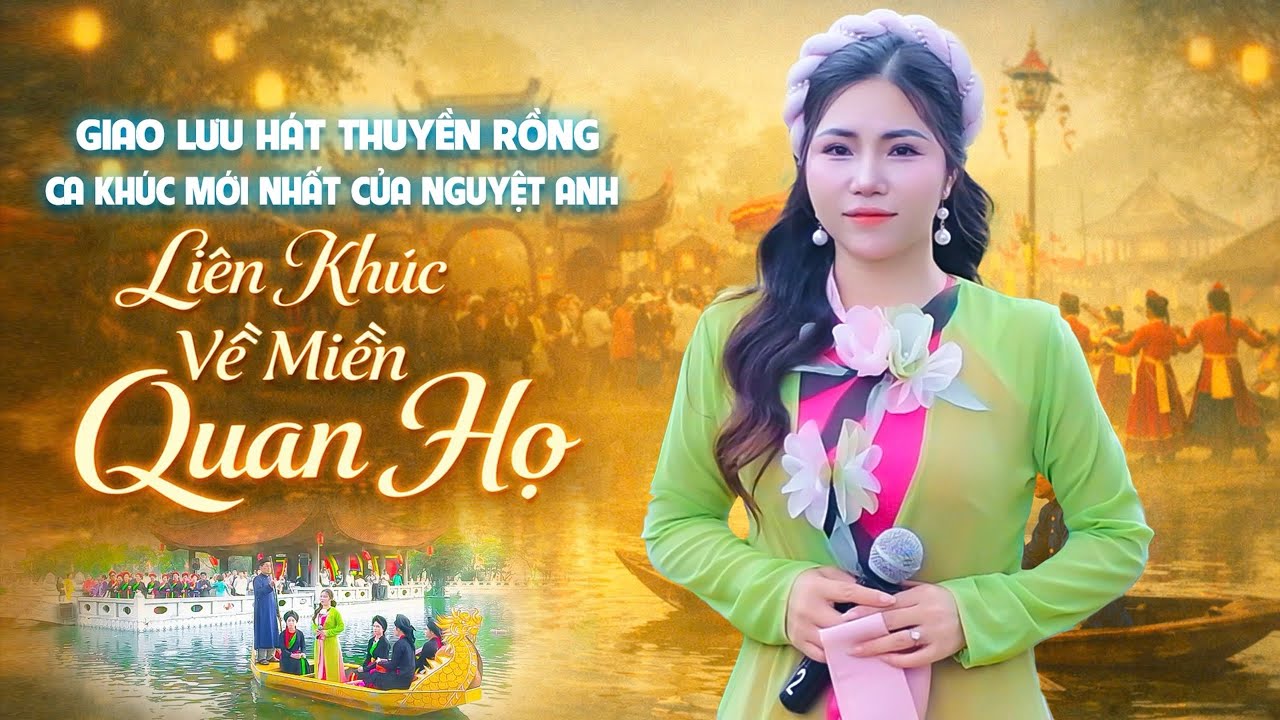 LIÊN KHÚC VỀ MIỀN QUAN HỌ - NGUYỆT ANH HÁT THUYỀN RỒNG TẠI ĐỀN ĐÔ BẮC NINH 