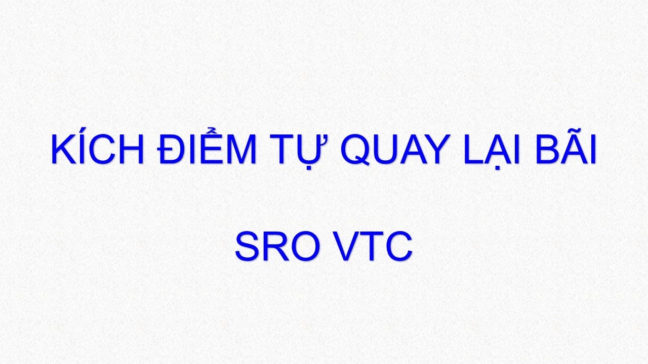 Cách setup Kích điểm tự về thành và quay lại bãi SRO VTC phbot